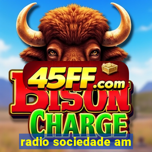 radio sociedade am